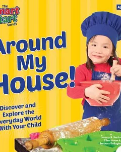 Around My House!: Discover and Explore the Everyday World With Your Child