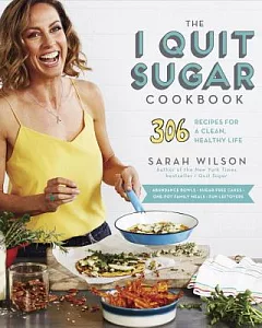 The I Quit Sugar Cookbook: 306 Recipes for a Clean, Healthy Life