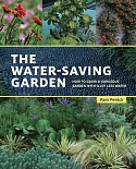 The Water-Saving Garden: How to Grow a Gorgeous Garden With a Lot Less Water