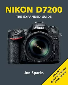 Nikon D7200: The Expanded Guide