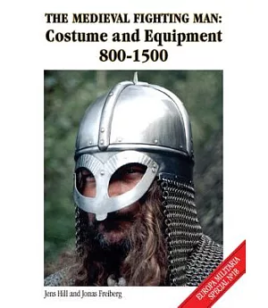 The Medieval Fighting Man: Costume and Equipment 800-1500