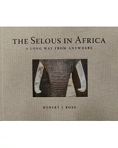The Selous in Africa: A Long Way from Anywhere