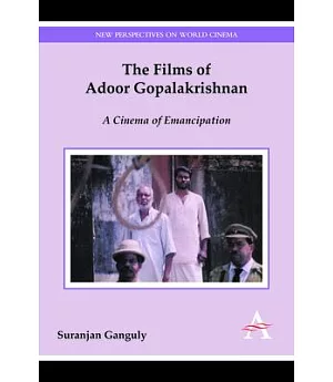 The Films of Adoor Gopalakrishnan: A Cinema of Emancipation