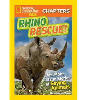 Rhino Rescue: And More True Stories of Saving Animals