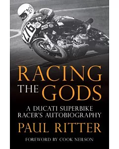 Racing the Gods: A Ducati Superbike Racer’s Autobiography