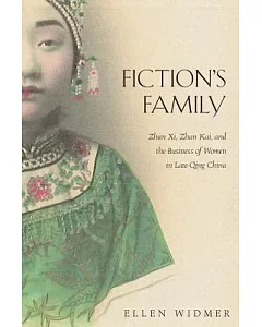 Fiction’s Family: Zhan XI, Zhan Kai, and the Business of Women in Late-Qing China