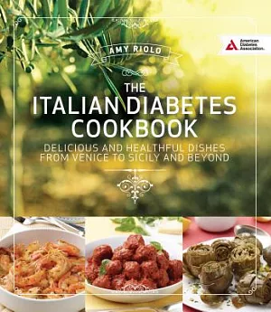 The Italian Diabetes Cookbook: Delicious and Healthful Dishes from Venice to Sicily and Beyond