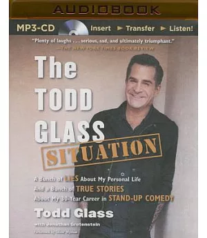 The Todd Glass Situation: A Bunch of Lies About My Personal Life and a Bunch of True Stories About My 30-year Career in Standup