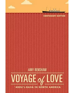 Voyage of Love: Abdu’l-baha in North America