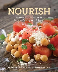 Nourish: Whole Food Recipes Featuring Seeds, Nuts & Beans
