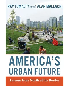 America’s Urban Future: Lessons from North of the Border