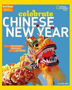 Celebrate Chinese New Year: With Fireworks, Dragons, and Lanterns