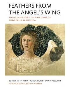 Feathers from the Angel’s Wing: Poems Inspired by the Paintings of Piero Della Francesca