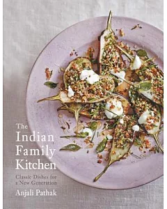 The Indian Family Kitchen: Classic Dishes for a New Generation