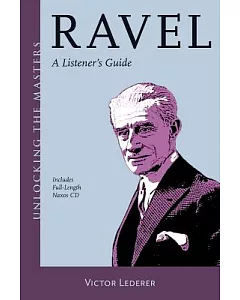 Ravel: A Listener’s Guide