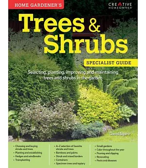 Home Gardener’s Trees & Shrubs: Selecting, planting, improving and maintaining trees and shrubs in the garden