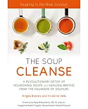 The Soup Cleanse: A Revolutionary Detox of Nourishing Soups and Healing Broths from the Founders of Soupure