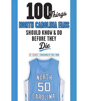 100 Things North Carolina Fans Should Know & Do Before They Die