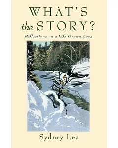 What’s the Story?: Reflections on a Life Grown Long