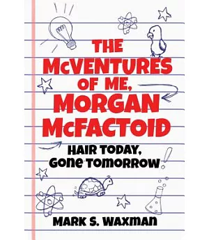 The McVentures of Me, Morgan McFactoid: Hair Today, Gone Tomorrow