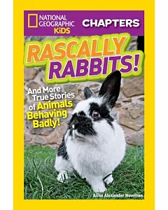 Rascally Rabbits!: And More True Stories of Animals Behaving Badly!