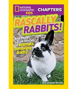 Rascally Rabbits!: And More True Stories of Animals Behaving Badly!