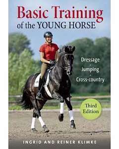 Basic Training of the Young Horse: Dressage - Jumping - Cross-Country