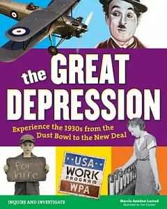 The Great Depression: Experience the 1930’s from the Dust Bowl to the New Deal
