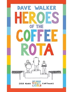 Heroes of the Coffee Rota: Even More Dave Walker Guide to the Church Cartoons