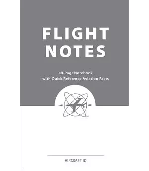 Flight Notes: With Quick Reference Aviation Facts