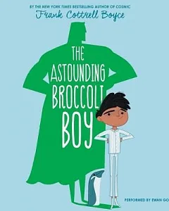 The Astounding Broccoli Boy: Library Edition