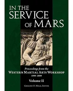 In the Service of Mars: Proceedings from the Western Martial Arts Workshop 1999-2009
