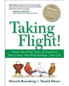 Taking Flight!: Master the Disc Styles to Transform Your Career, Your Relationships... Your Life