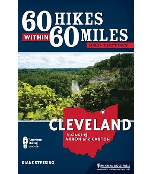 60 Hikes Within 60 Miles Cleveland: Including Akron and Canton