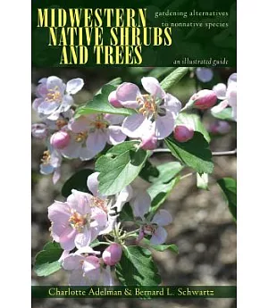 Midwestern Native Shrubs and Trees: gardening alternatives to nonnative species: Illustrated Guide