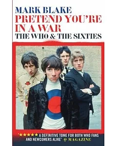 Pretend You’re in a War: The Who and the Sixties