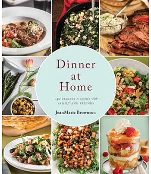 Dinner at Home: 140 Recipes to Enjoy with Family and Friends
