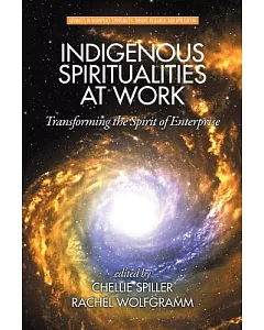 Indigenous Spiritualities at Work: Transforming the Spirit of Enterprise