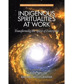 Indigenous Spiritualities at Work: Transforming the Spirit of Enterprise