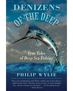 Denizens of the Deep: True Tales of Deep-Sea Fishing