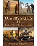 Cowboy Skills: Roping, Riding, Hunting, and More