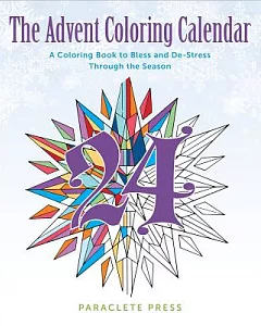 The Advent Coloring Calendar Adult Coloring Book: A Coloring Book to Bless and De-stress Through the Season