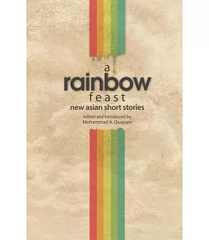 A Rainbow Feast: New Asian Short Stories