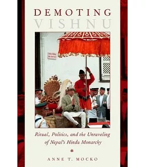 Demoting Vishnu: Ritual, Politics, and the Unraveling of Nepal’s Hindu Monarchy
