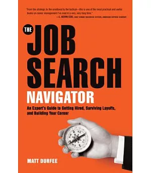 The Job Search Navigator: An Expert’s Guide to Getting Hired, Surviving Layoffs, and Building Your Career