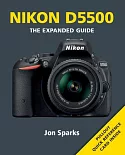 Nikon D5500: The Expanded Guide