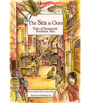 The SEA Is Ours: Tales from Steampunk Southeast Asia