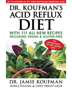 Dr. Koufman’s Acid Reflux Diet: 111 All New Reflux-Friendly Recipes Including Vegan & Gluten-Free