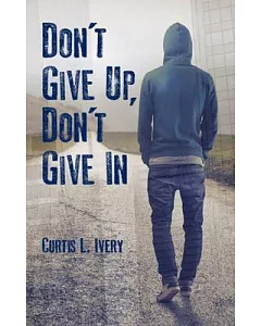 Don’t Give Up, Don’t Give In