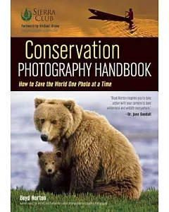 Conservation Photography Handbook: How to Save the World One Photo at a Time